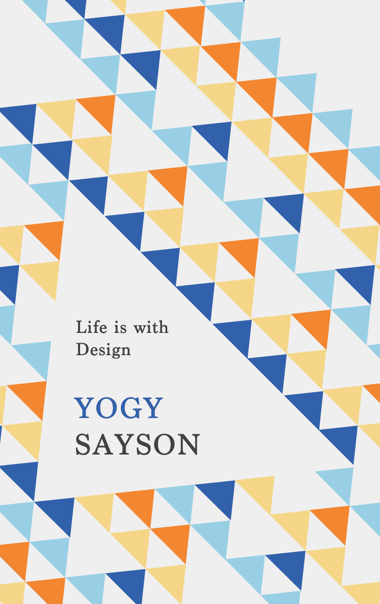 Life is with design Yogy Sayson